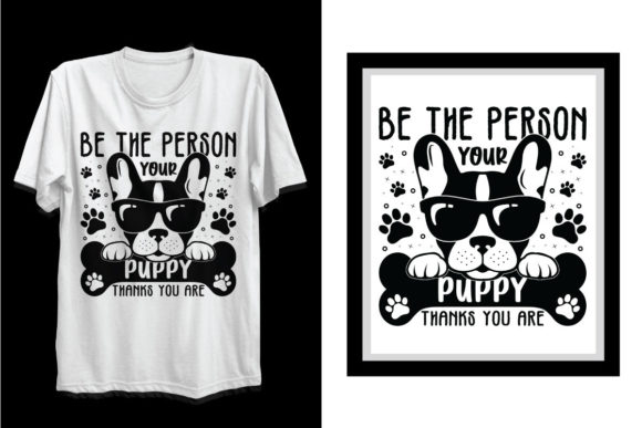 Be the Person Your Puppy Dog Svg T Shirt