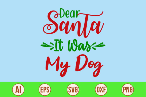 Dear Santa It Was My Dog-SVG