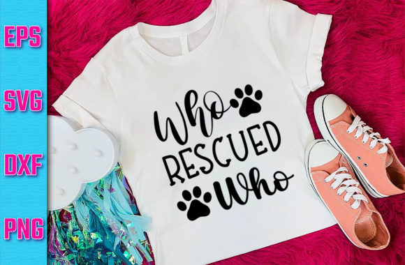Who Rescued Who Dog SVG Design